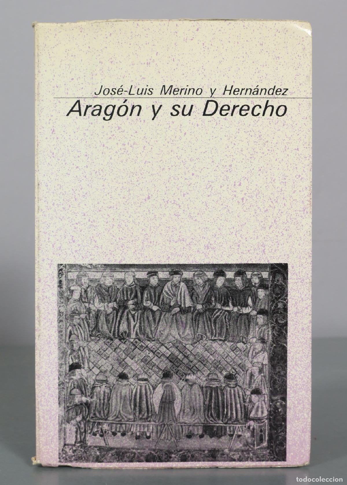 Libros de segunda mano: Arag&oacute;n y su Derecho - Jos&eacute;-Luis Merino y Hern&aacute;ndez - Guara Editorial