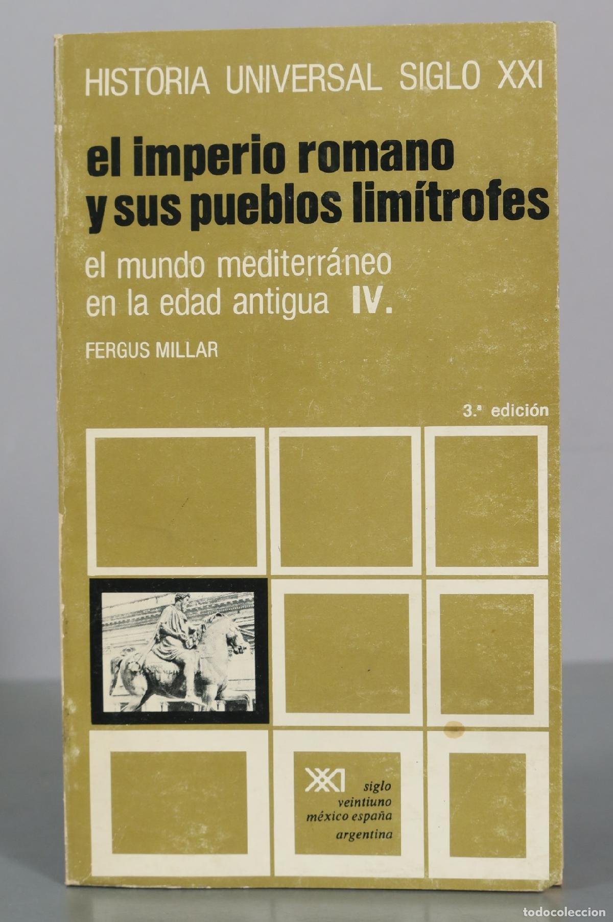 Libros de segunda mano: Historia Universal Siglo XXI - El imperio romano y sus pueblos lim&iacute;trofes - Fergus Millar - Siglo