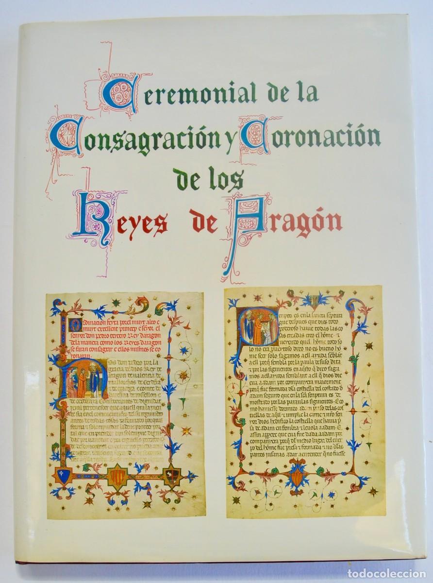 Libros de segunda mano: Ceremonial de la Consagraci&oacute;n y Coronaci&oacute;n de los Reyes de Arag&oacute;n. Facs&iacute;mil. Diputaci&oacute;n Arag&oacute;n. 1991