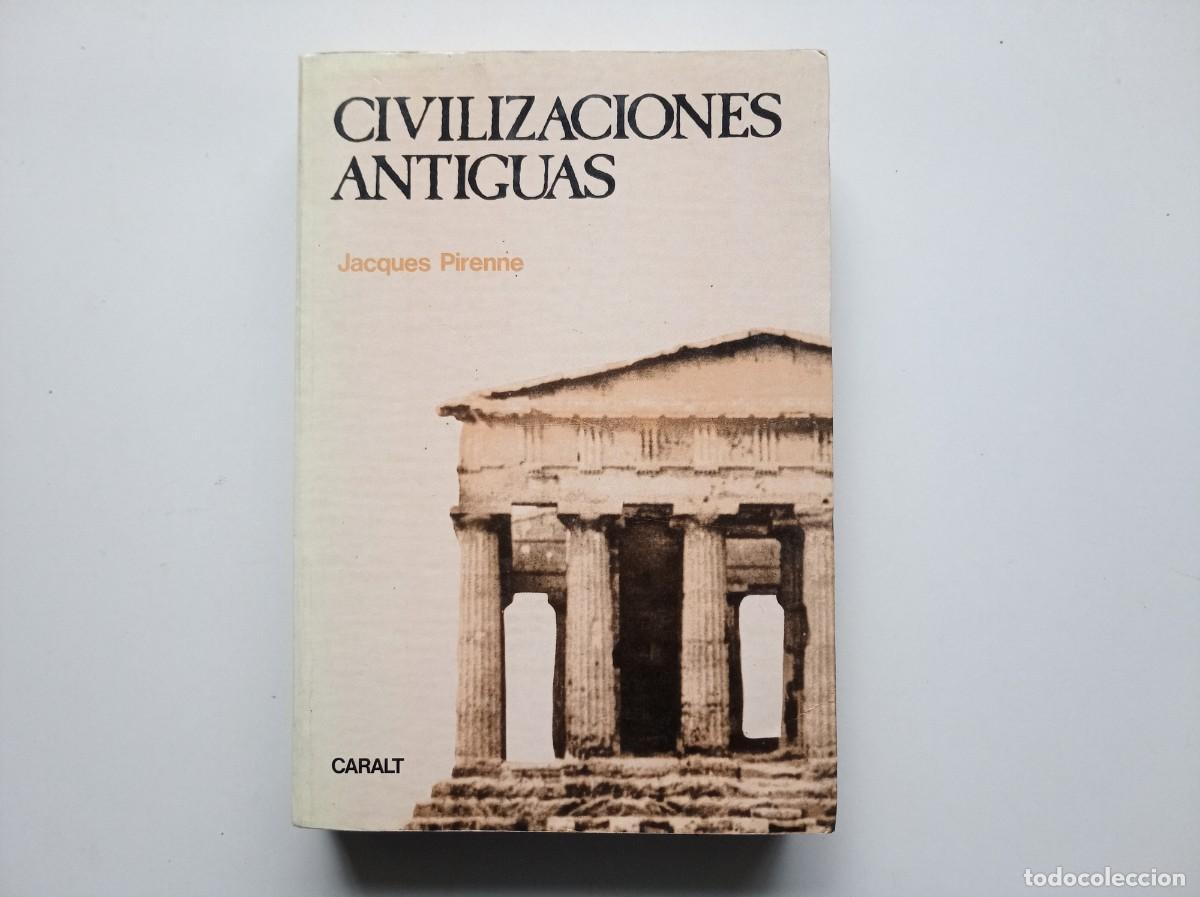 Libros de segunda mano: JACQUES PIRENNE. CIVILIZACIONES ANTIGUAS. EDITORIAL CARALT. 1967.