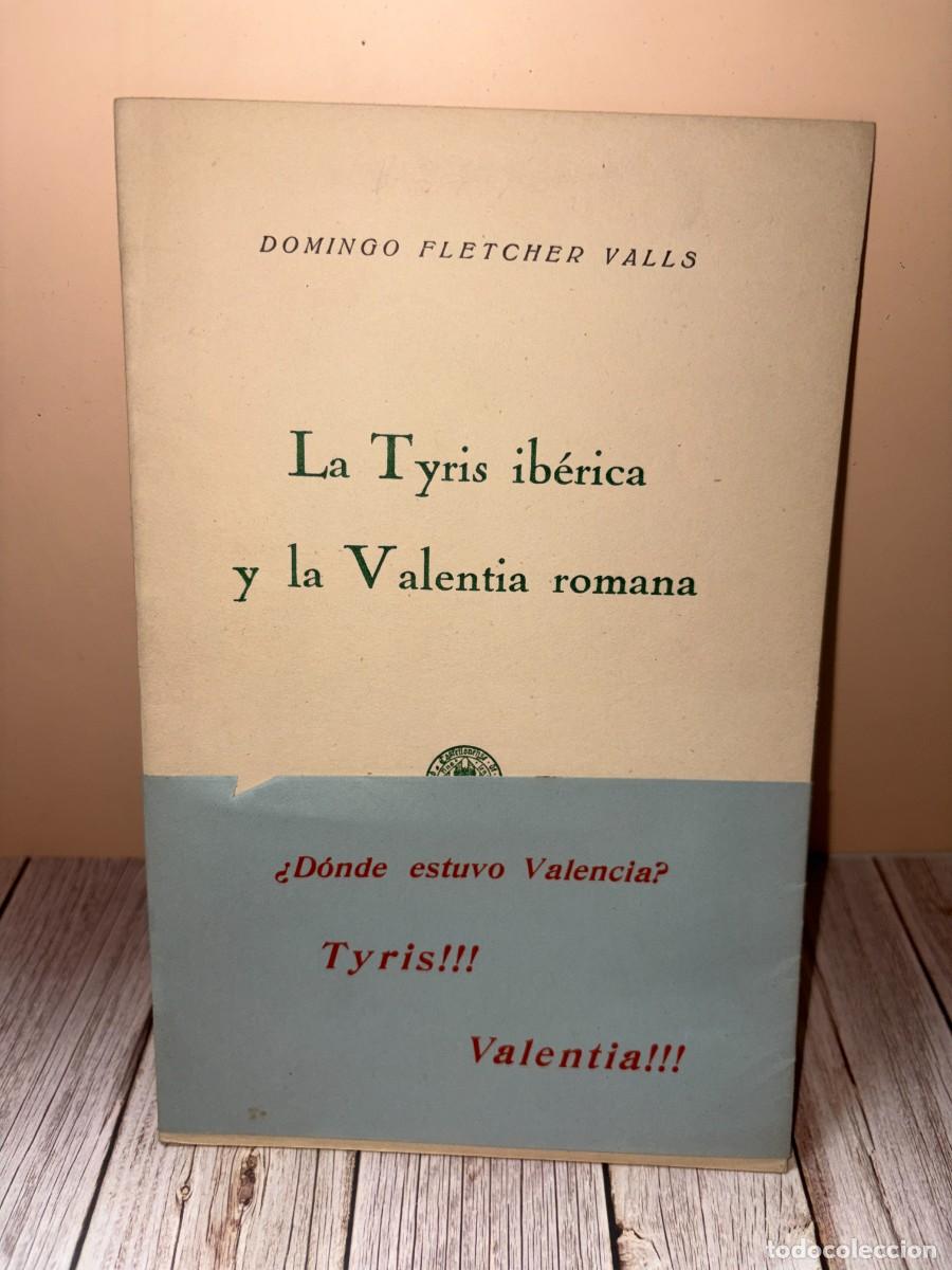 Gebrauchte B&uuml;cher: LA TYRIS IB&Eacute;RICA Y LA VALENTIA ROMANA. DOMINGO FLETCHER. CASTELL&Oacute;N DE LA PLANA, 1953. P&Aacute;GS: 14