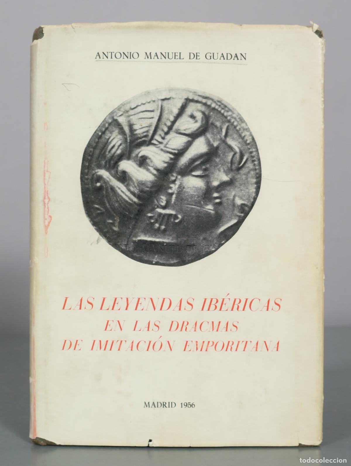 Libros de segunda mano: Las leyendas ib&eacute;ricas en las dracmas de imitaci&oacute;n emporitana - Antonio Manuel de Guadan