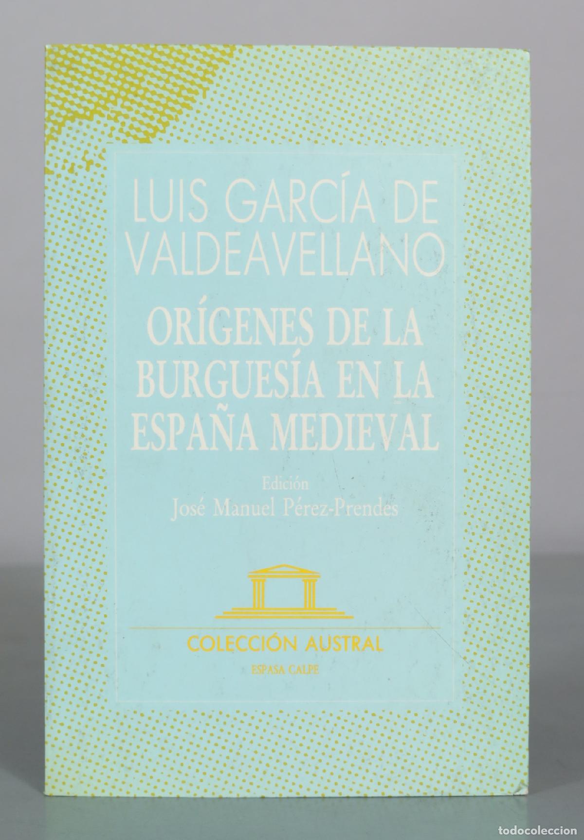 Libros de segunda mano: Or&iacute;genes de la burgues&iacute;a en la Espa&ntilde;a medieval - Luis Garc&iacute;a de Valdeavellano - Espasa Calpe
