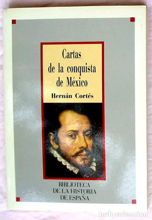 Gebrauchte B&uuml;cher: CARTAS DE LA CONQUISTA DE M&Eacute;XICO - HERN&Aacute;N CORTES - BIBLIOTECA DE LA HISTORIA DE ESPA&Ntilde;A - SARPE 1986