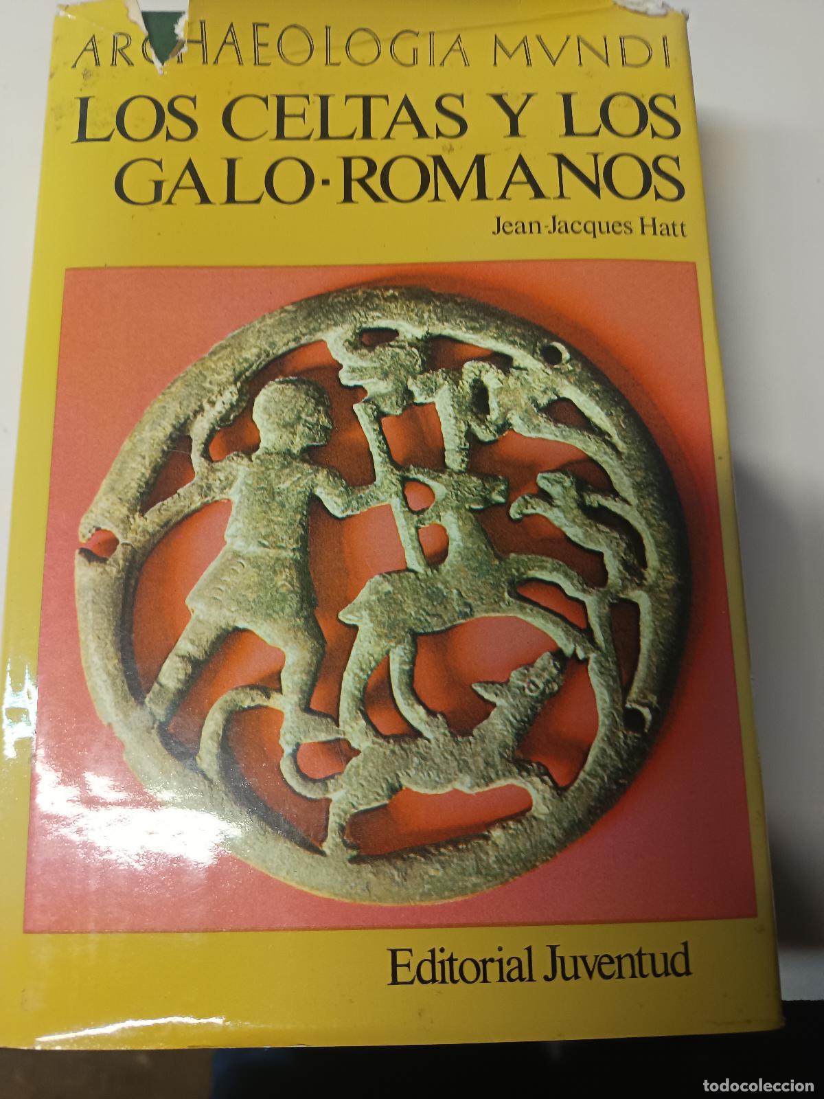 Libros de segunda mano: LOS CELTAS Y LOS GALO ROMANOS, JEAN JACQUES HATT, EDIT. JUVENTUD, 1976, 384 P&Aacute;G.