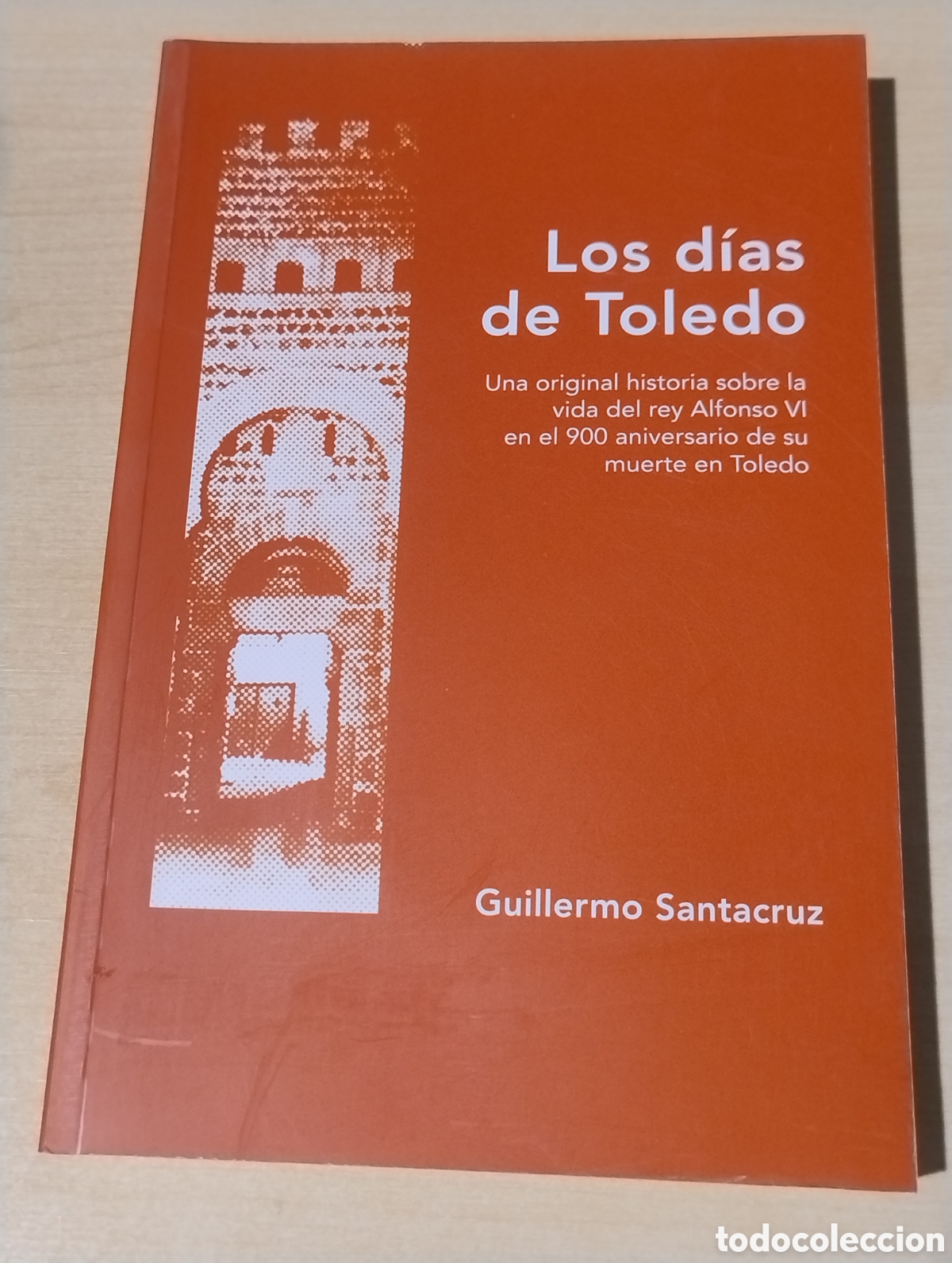 Libros de segunda mano: Los d&iacute;as de Toledo. Guillermo Santacruz.