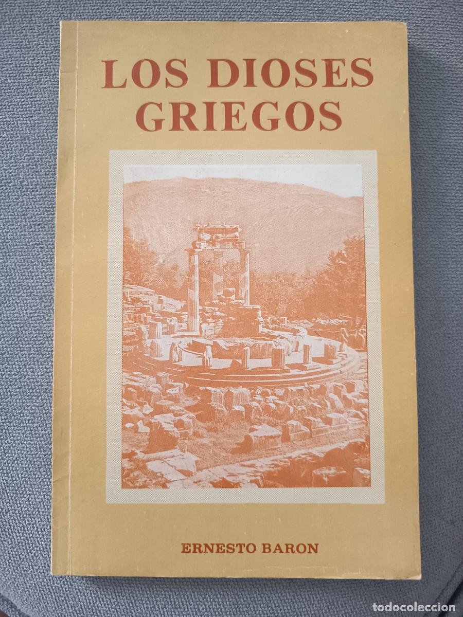 Libros de segunda mano: Los dioses griegos. Ernesto Baron. 1982. 1&deg;edicion. Ilustrado. Historia .