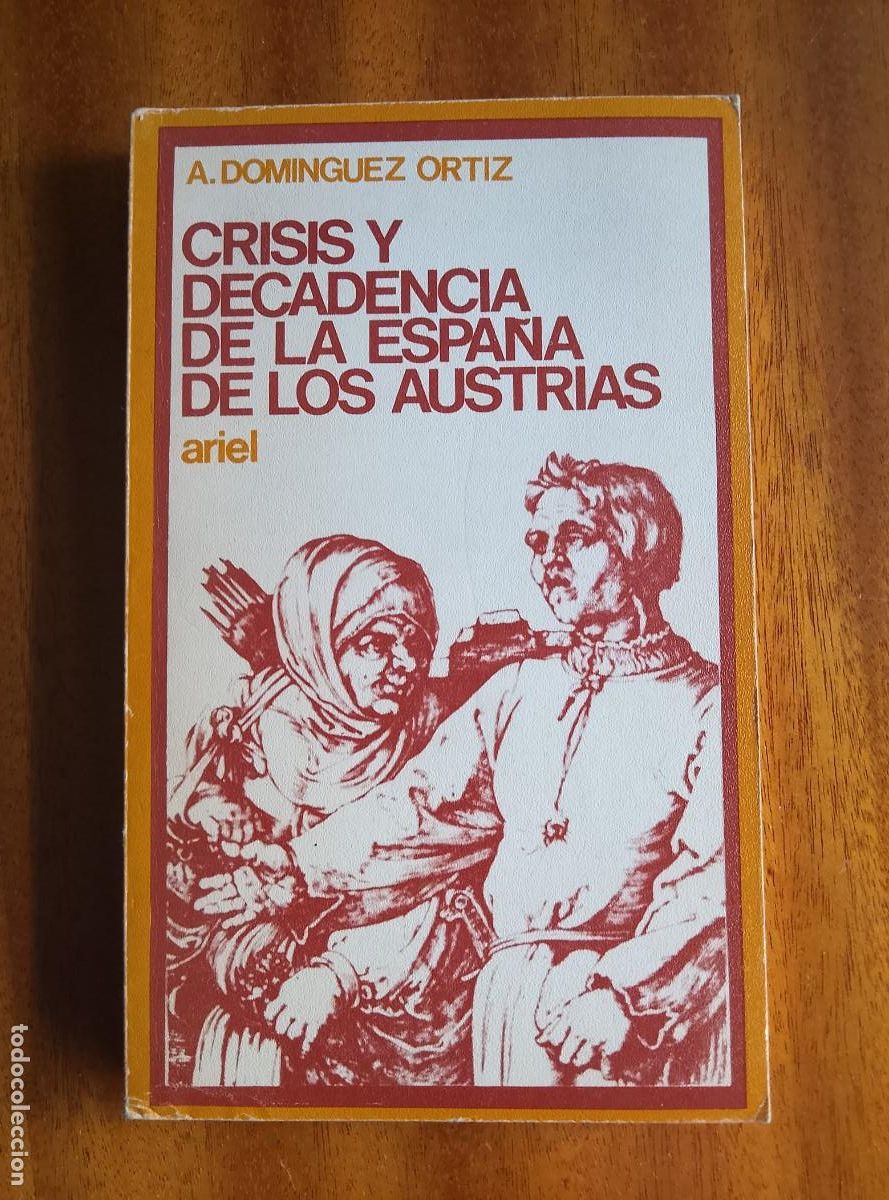 Libros de segunda mano: Crisis y decadencia de la Espa&ntilde;a de los Austrias. A. Dom&iacute;nguez Ortiz. Ariel