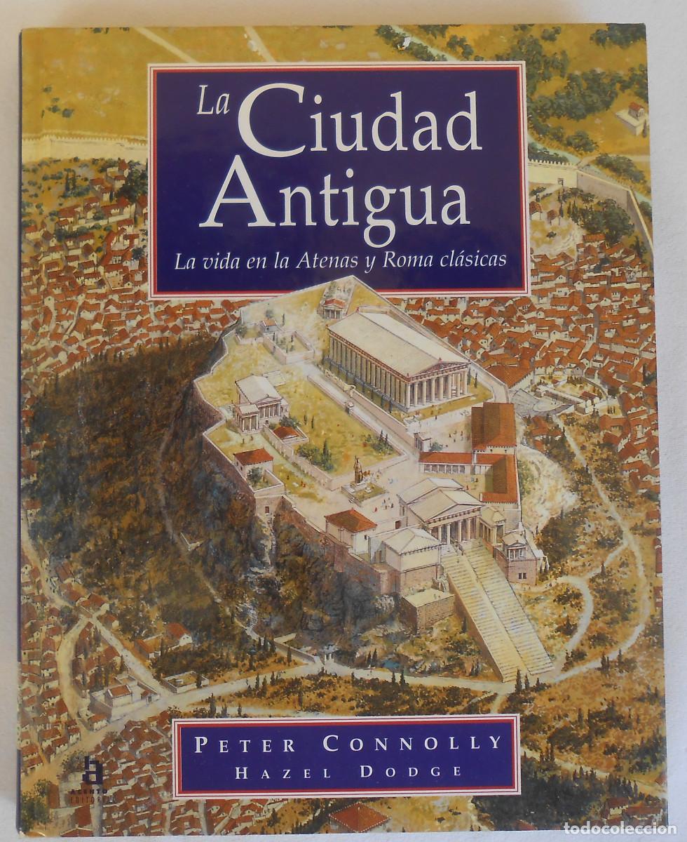 Libros de segunda mano: LA CIUDAD ANTIGUA - PETER CONNOLLY/ HAZEL DODGE EDITORIAL ACENTO
