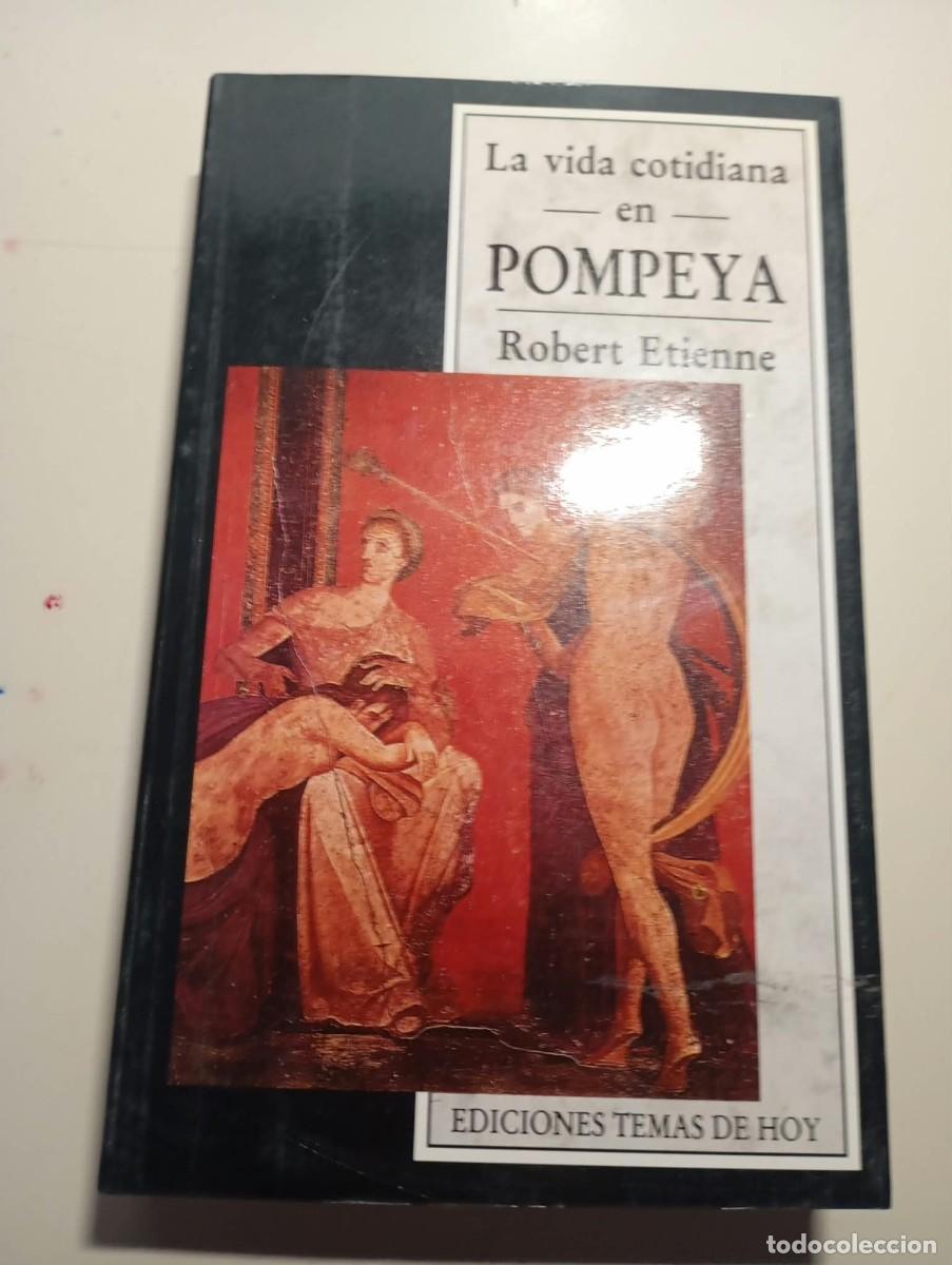 Libros de segunda mano: LA VIDA COTIDIANA EN POMPEYA - ROBERT ETIENNE - EDICIONES TEMAS DE HOY REF. UR