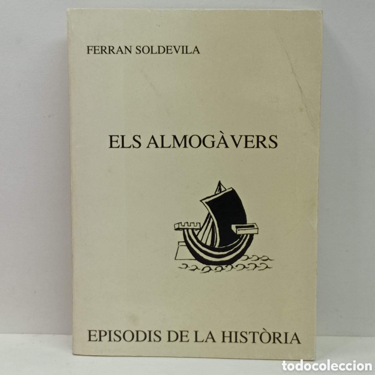 Libros de segunda mano: FERRAN SOLDEVILA, &rdquo;ELS ALMOG&Agrave;VERS&rdquo; EPISODIS DE LA HIST&Ograve;RIA (BARCINO 1952/DALMAU 1994, BARCELONA)