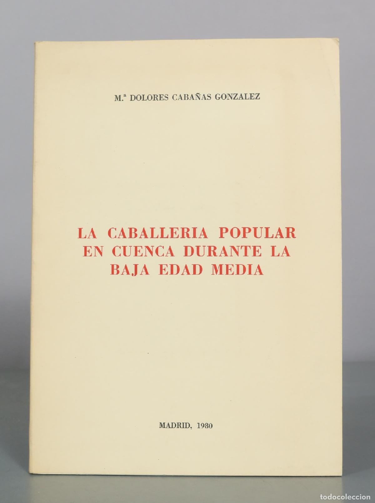 Libros de segunda mano: La caballeria popular en cuenca durante la baja edad media - M.a Dolores Caba&ntilde;as Gonzalez