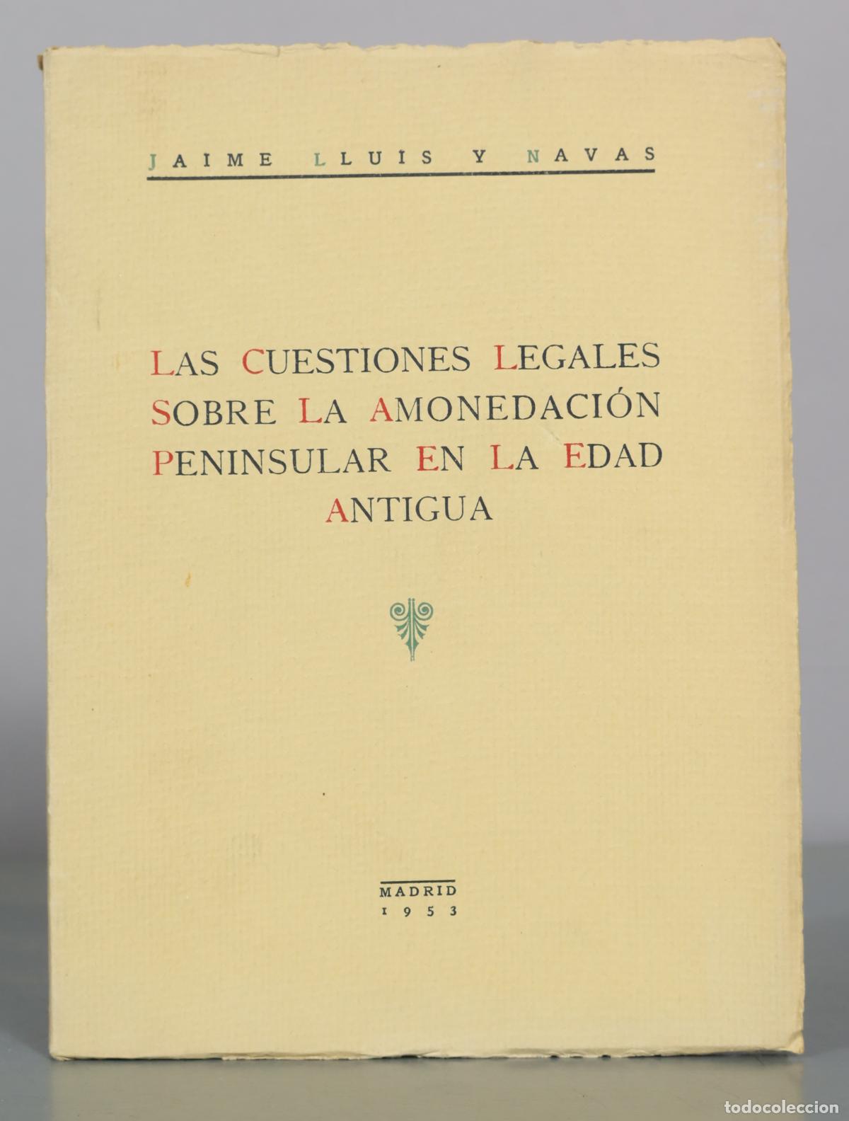 Libros de segunda mano: Las Cuestiones Legales Sobre La Amonedaci&oacute;n Peninsular En La Edad Antigua - Jaime Lluis Y Navas