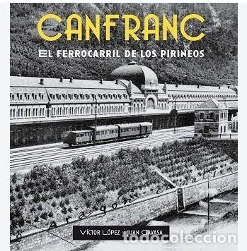 Libros de segunda mano: Canfranc. El ferrocarril de los Pirineos