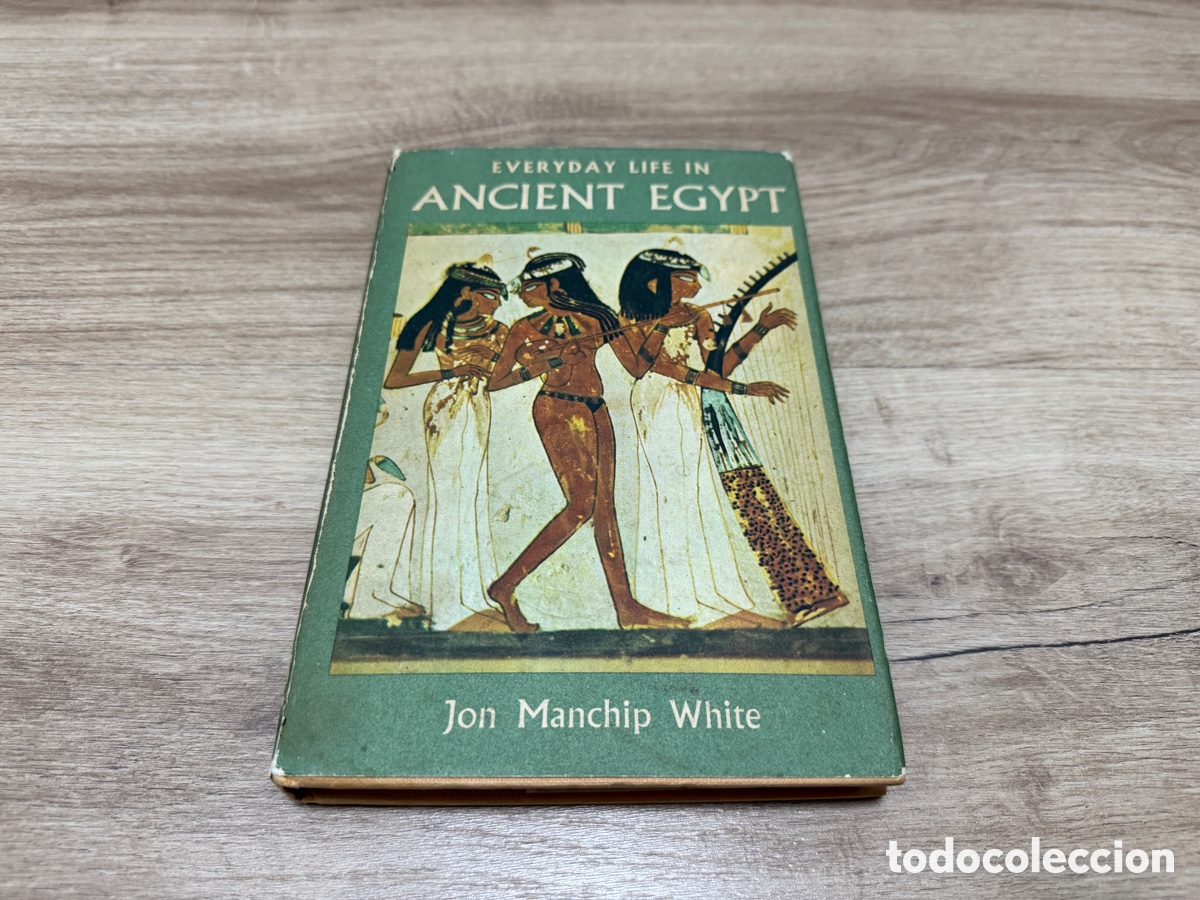 Libros de segunda mano: Everyday Life in Ancient Egypt (Primera Edici&oacute;n, 1963, Jon Manchip White)