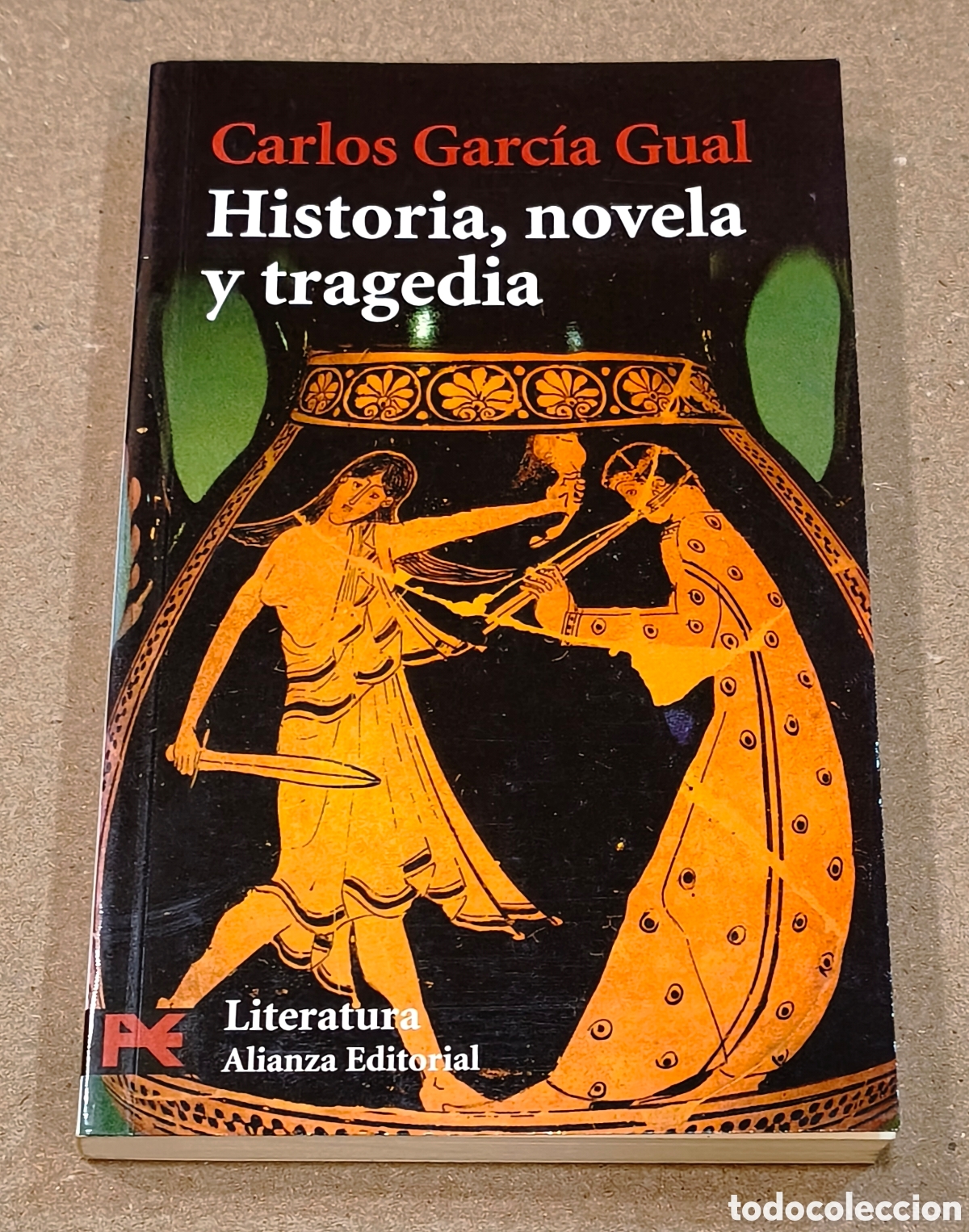 Libros de segunda mano: Historia, novela y tragedia &ndash; Carlos Garc&iacute;a Gual &ndash; Alianza 2006
