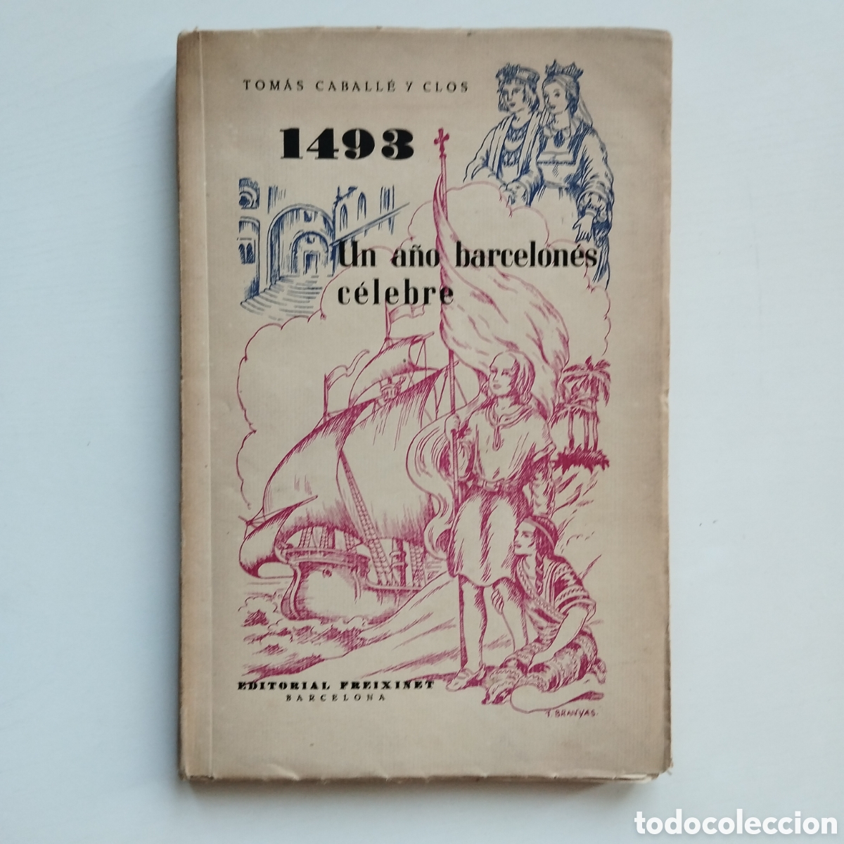 Libros de segunda mano: 1493 UN A&Ntilde;O BARCELON&Eacute;S C&Eacute;LEBRE TOM&Aacute;S CABALL&Eacute; CLOS 322/500 FIRMADO ILL. TERESA BRANYAS 1948