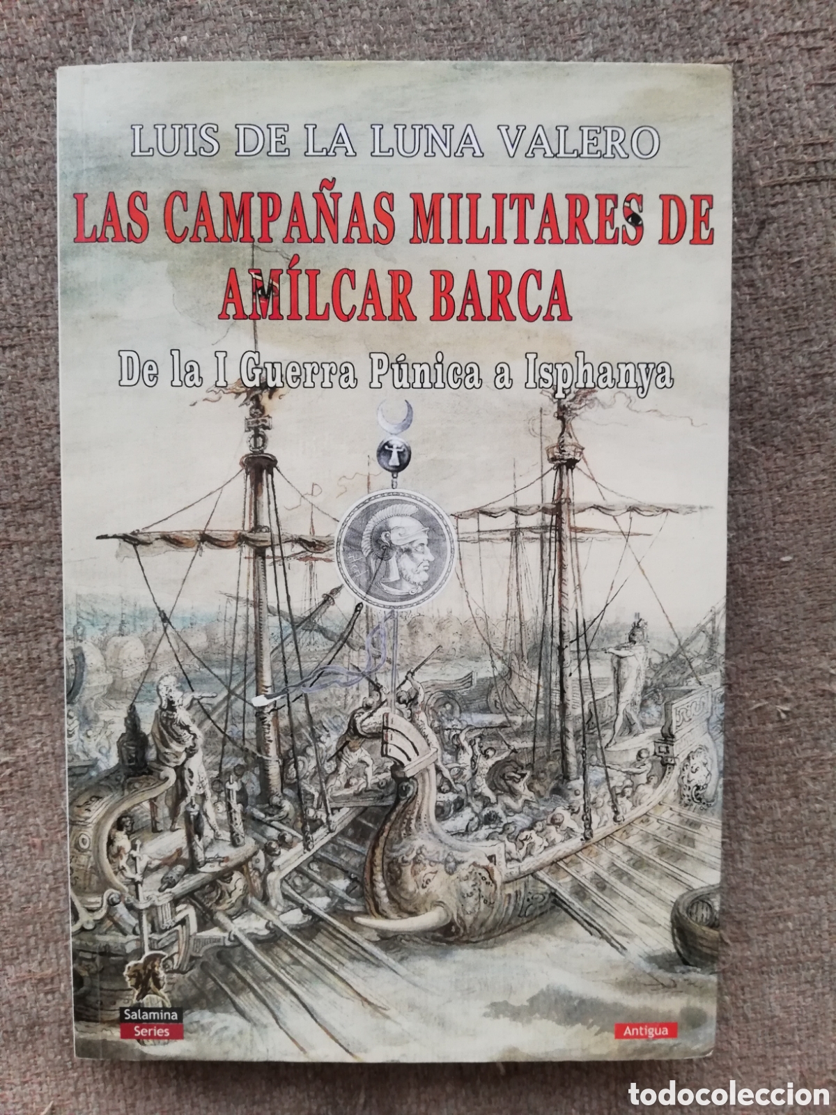 Libros de segunda mano: Las campa&ntilde;as militares de Am&iacute;lcar Barca. De la I guerra P&uacute;nica a Isphanya, de Luis de la Luna Valero