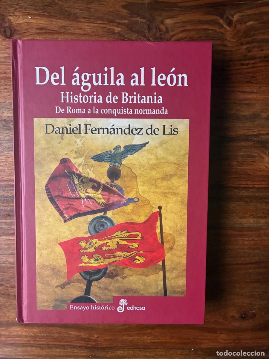 Libros de segunda mano: Del &aacute;guila al le&oacute;n. Historia de Britania. De Roma a la conqjuista normanda. Daniel Fern&aacute;ndez de Lis