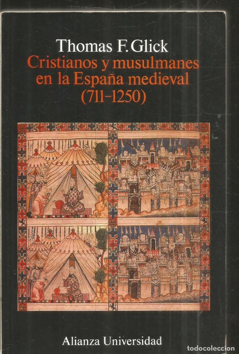 Libros de segunda mano: THOMAS F. GLICK. CRISTIANOS Y MUSULMANES EN LA ESPA&Ntilde;A MEDIEVAL (711-1250). ALIANZA