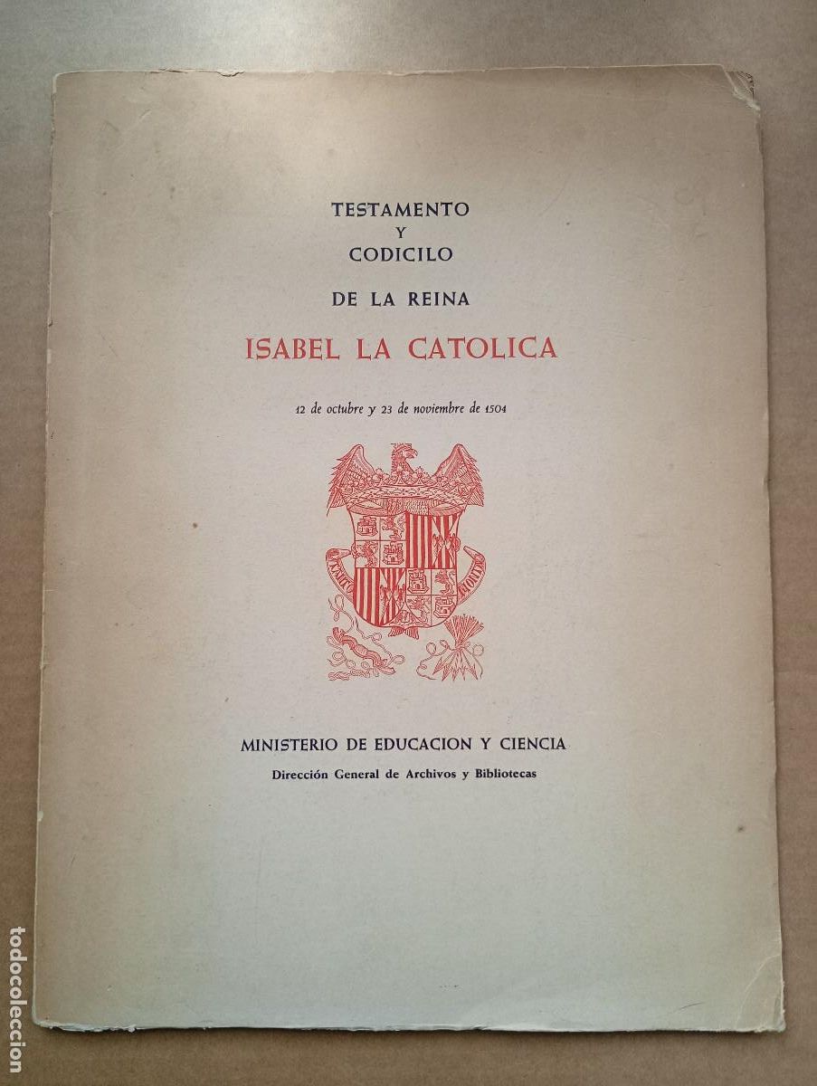 Libros de segunda mano: TESTAMENTO Y CODICILIO DE LA REINA ISABEL LA CATOLICA . FACSIMIL DE 1969- GRAN FORMATO