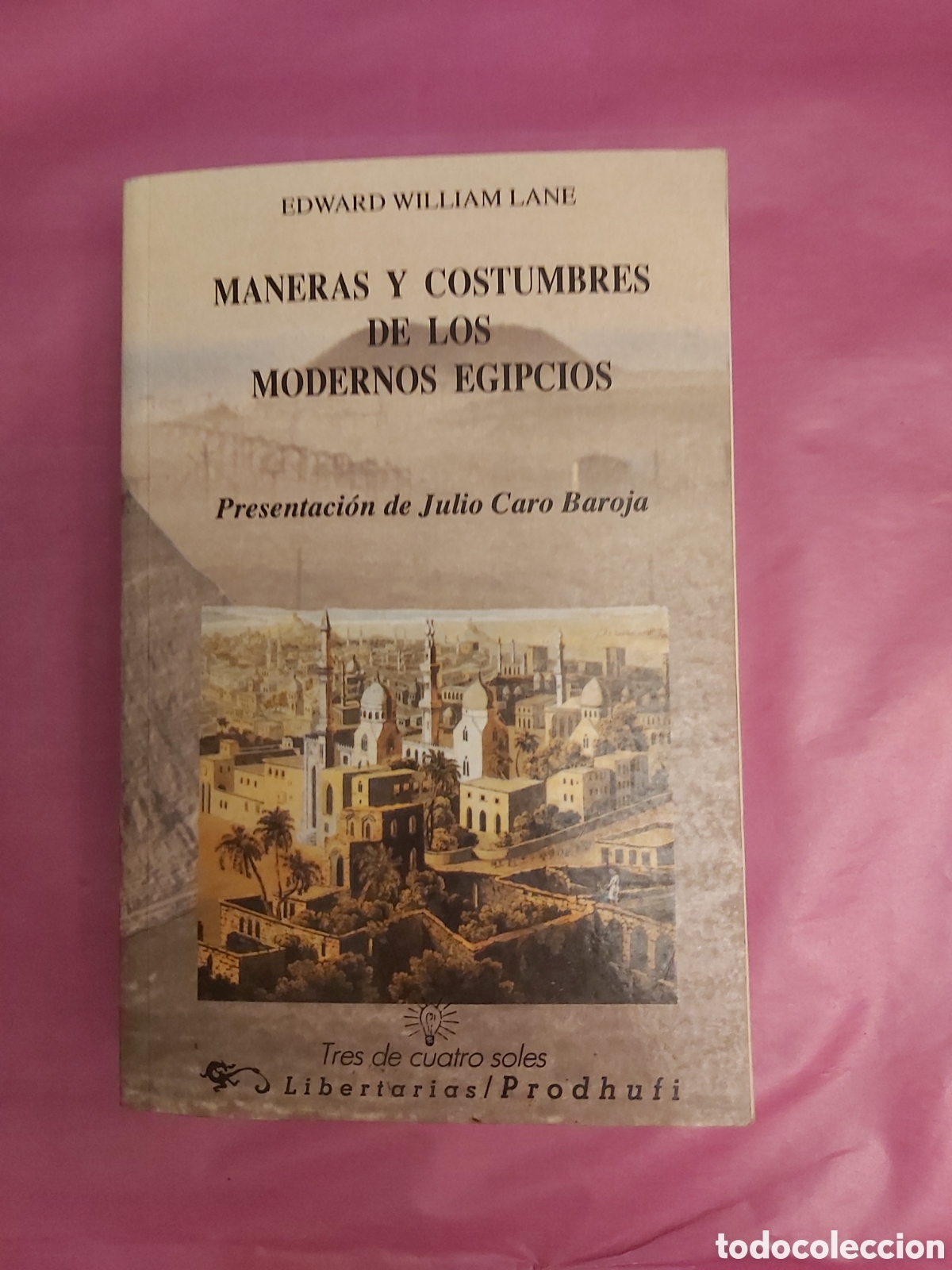 Libros de segunda mano: MANERAS Y COSTUMBRES DE LOS MODERNOS EGIPCIOS EDWARD WILLIAM LANE PRESENTACI&Oacute;N JULIO CARO BAROJA '93