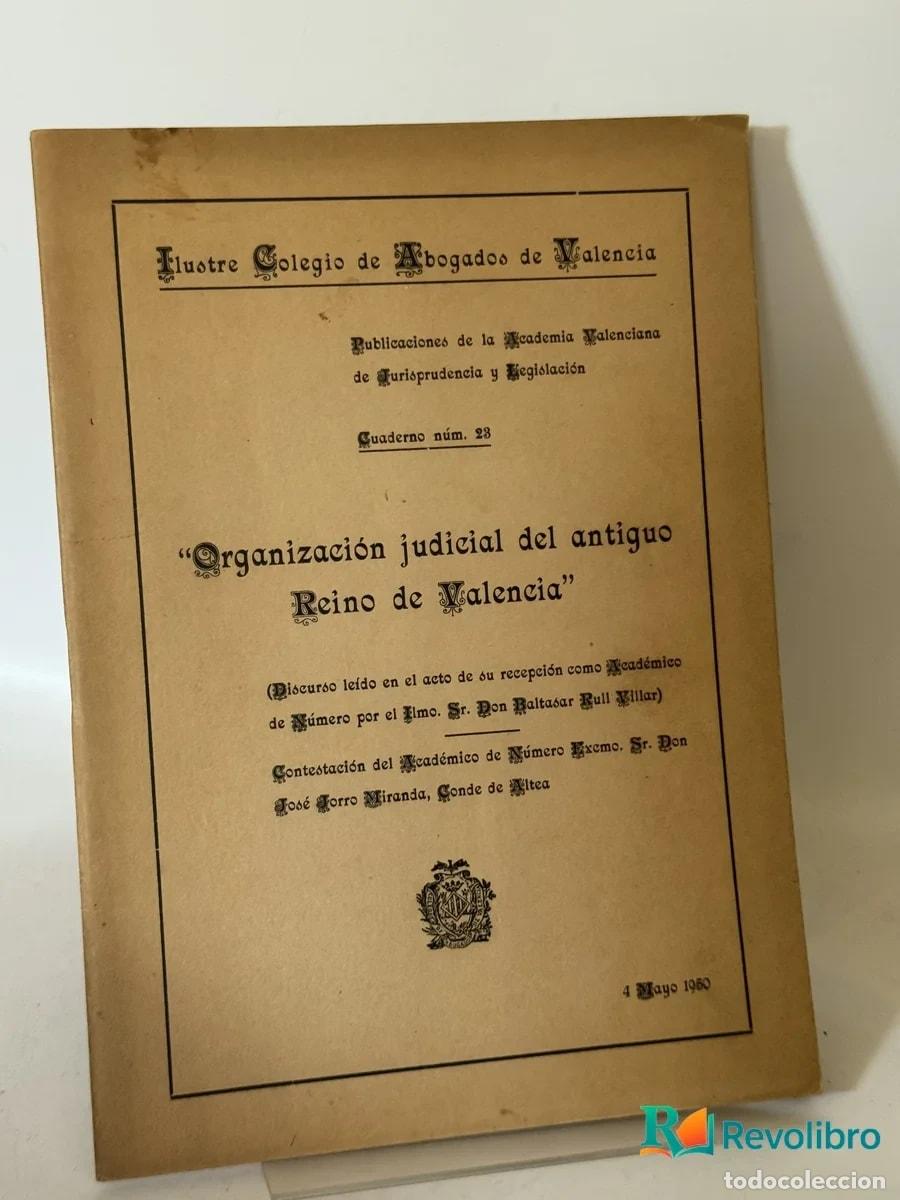 Libros de segunda mano: Organizaci&oacute;n judicial del antiguo Reino de Valencia - Don Baltasar Rull Villalba, Don Francisco