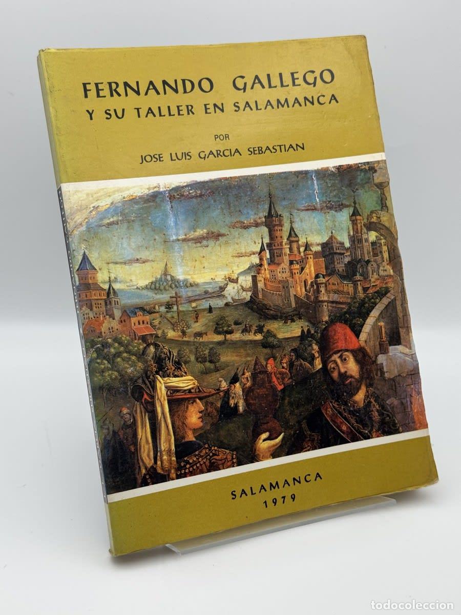 Libros de segunda mano: Fernando Gallego y su taller en Salamanca - Jos&eacute; Luis Garc&iacute;a Sebasti&aacute;n