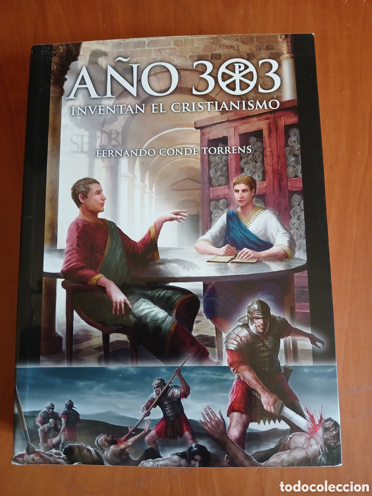Libros de segunda mano: A&ntilde;o 303 inventan el Cristianismo. Fernando Conde Torrens.