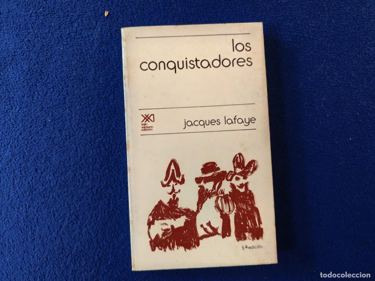 Libros de segunda mano: Los Conquistadores Jacques Lafaye Ed. Siglo XXI 1984