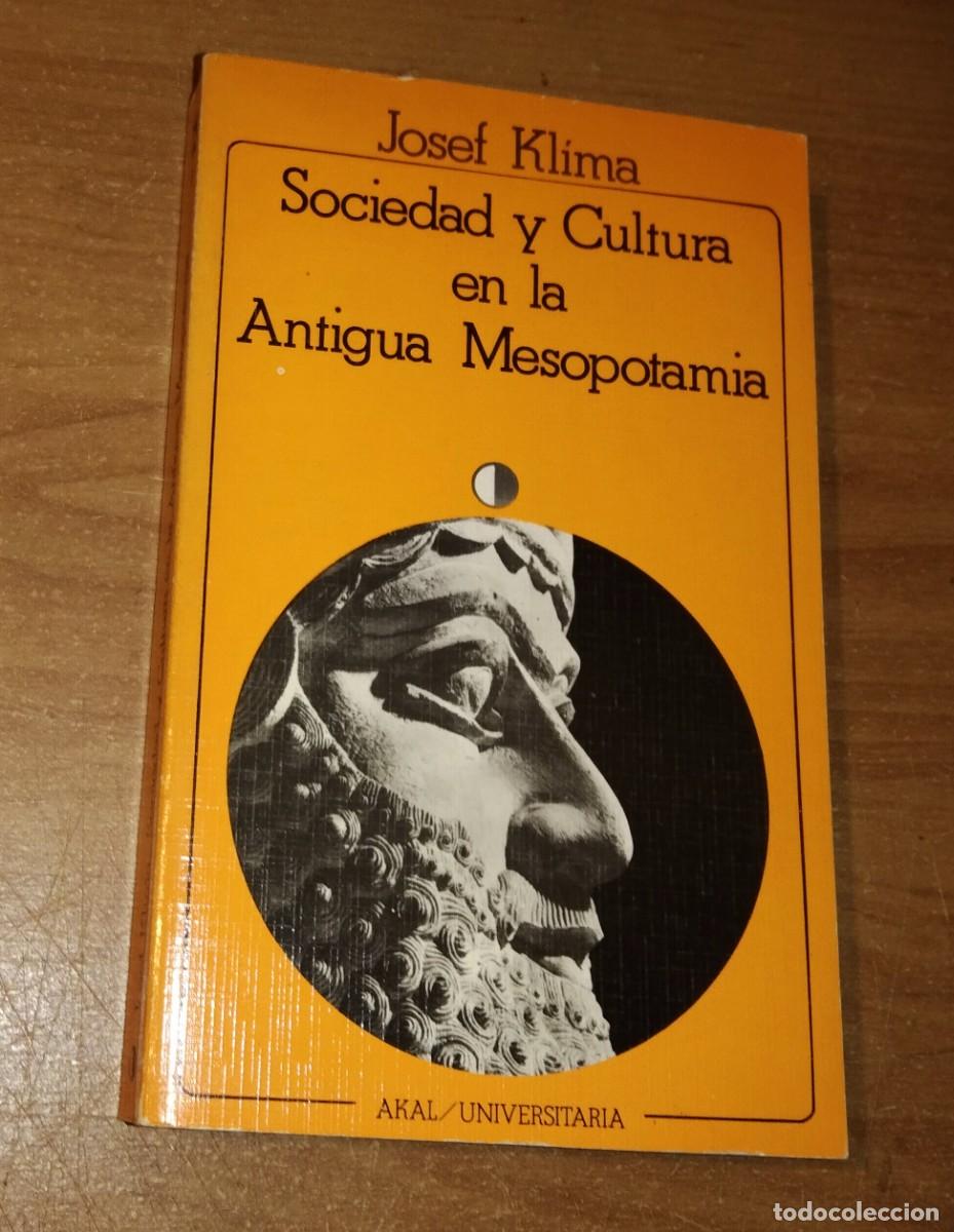 Libros de segunda mano: JOSEF KLIMA - SOCIEDAD Y CULTURA EN LA ANTIGUA MESOPOTAMIA - AKAL, 1983