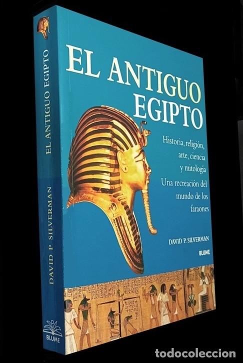 Libri di seconda mano: EL ANTIGUO EGIPTO. MITOLOGIA. RELIGION. ARTE. HISTORIA. CIENCIA. DAVID P. SILVERMAN. BLUME.