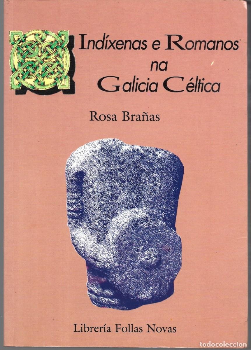 Libros de segunda mano: Rosa BRA&Ntilde;AS : Ind&iacute;xenas e Romanos na Galicia C&eacute;ltica. (Librer&iacute;a Follas Novas, 1995)