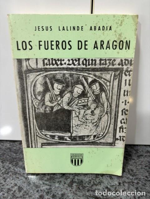 Libros de segunda mano: LOS FUEROS DE ARAGON - JESUS LALINDE ABADIA - COLECCION ARAGON, LIBRERIA GENERAL, 1979