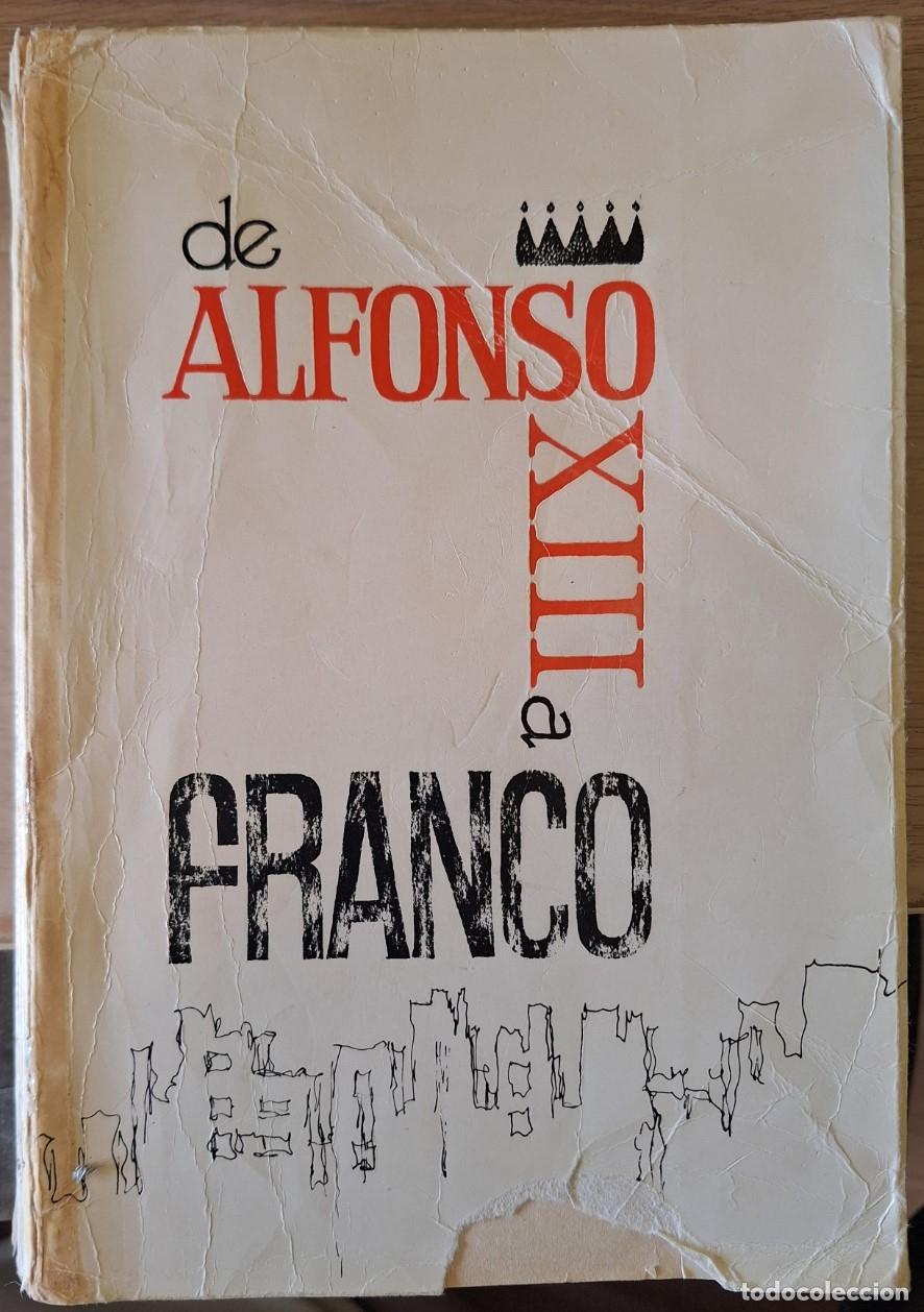 Libros de segunda mano: DE ALFONSO XIII A FRANCO. - ABAD DE SANTILLAN, D.