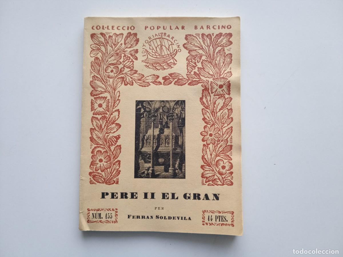 Libros de segunda mano: PERE II EL GRAN. PER FERRAN SOLDEVILA. BARCINO. 1968.