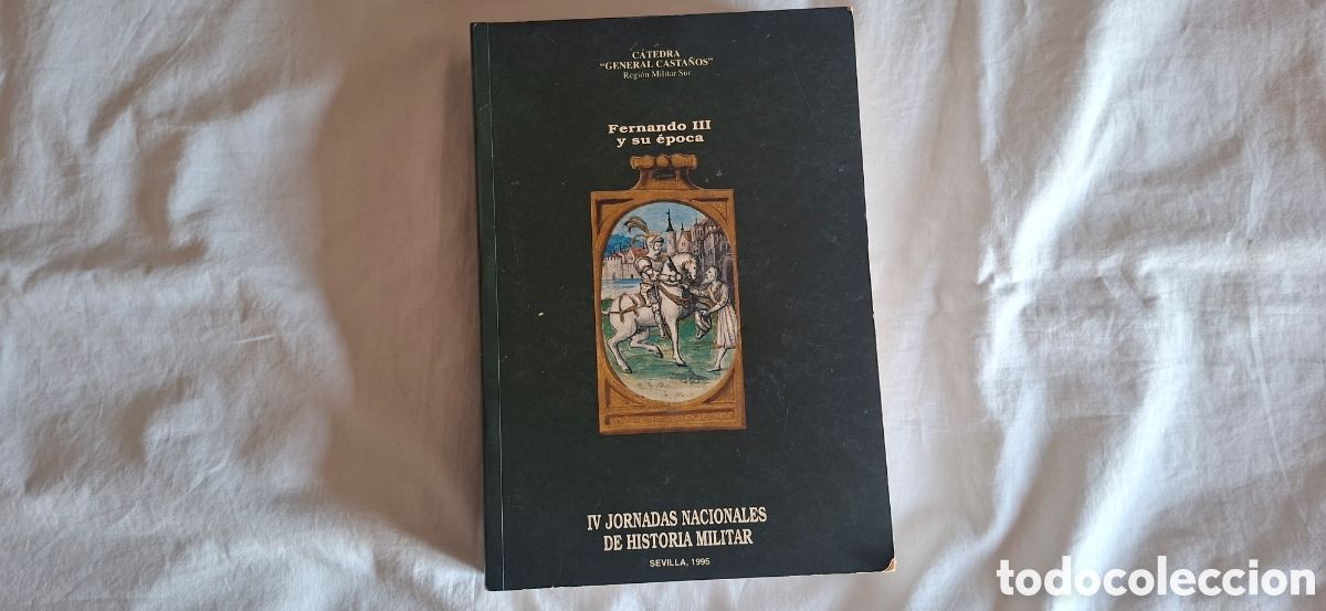 Libros de segunda mano: FERNANDO III Y SU EPOCA. IV Jornadas Nacionales de Historia Militar.