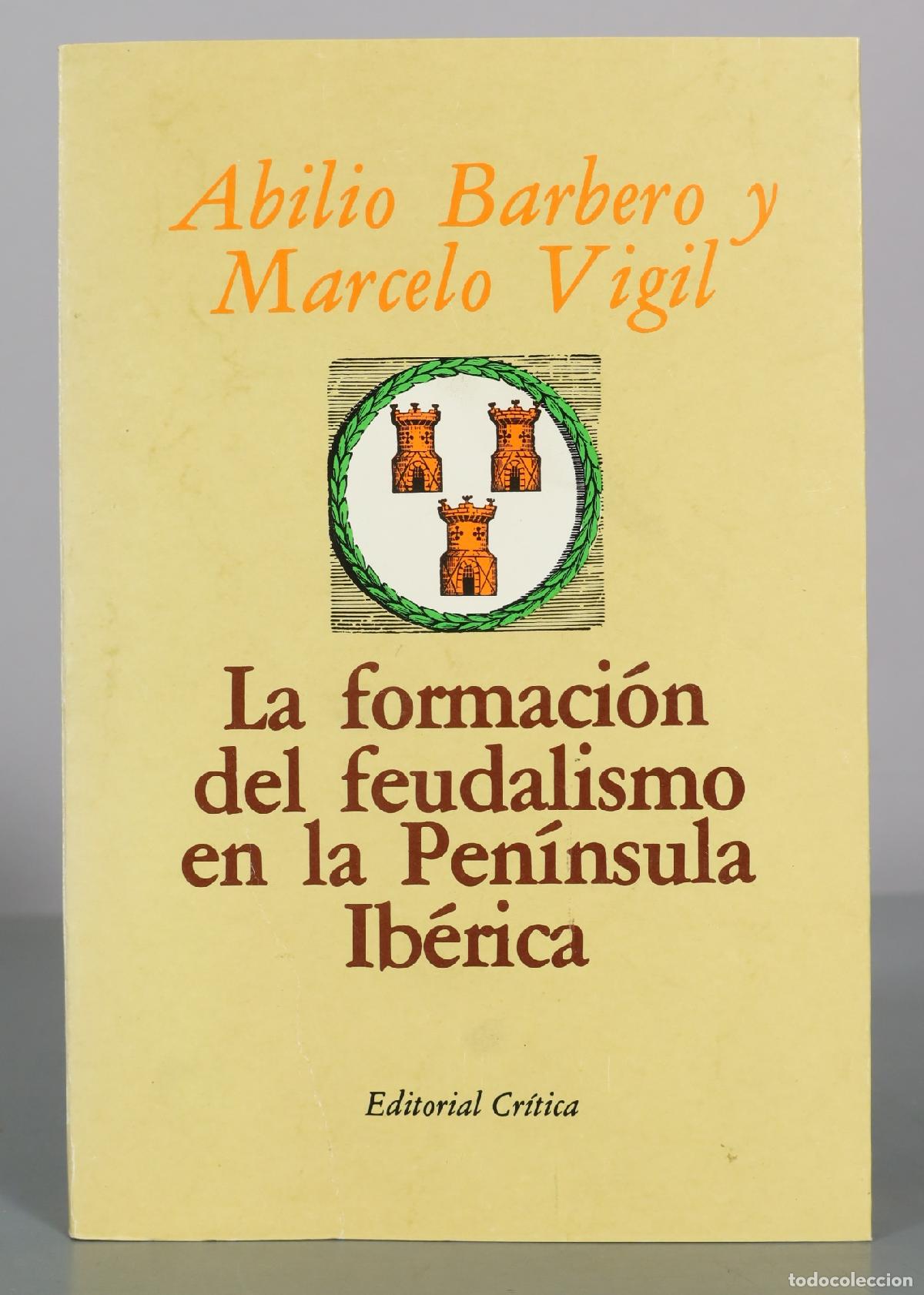 Libros de segunda mano: La formaci&oacute;n del feudalismo en la Pen&iacute;nsula Ib&eacute;rica - Abilio Barbero, Marcelo Vigil - Editorial