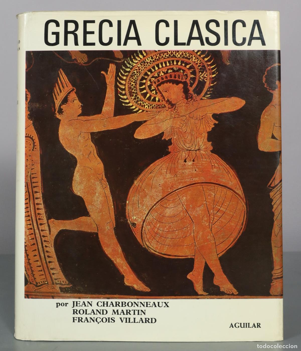 Libros de segunda mano: Grecia Clasica - Jean Charbonneaux - Roland Martin - Francois Villard - Aguilar
