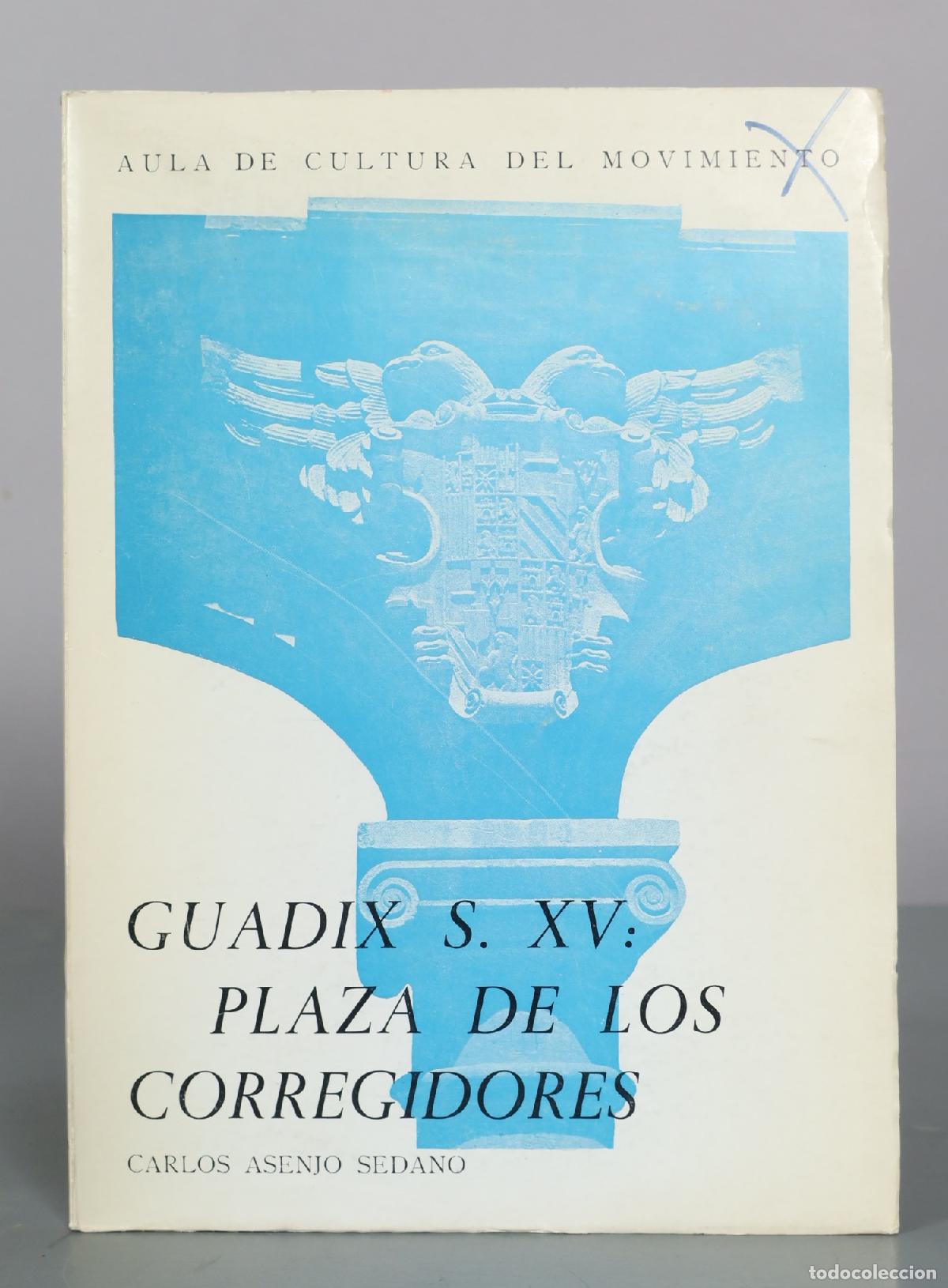 Libros de segunda mano: Guadix S. XV: Plaza de los Corregidores - Carlos Asenjo Sedano - Aula de Cultura del Movimiento
