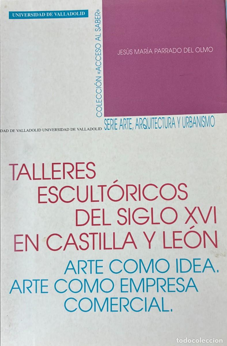 Libros de segunda mano: Talleres escult&oacute;ricos del siglo XVI en Castilla y Le&oacute;n