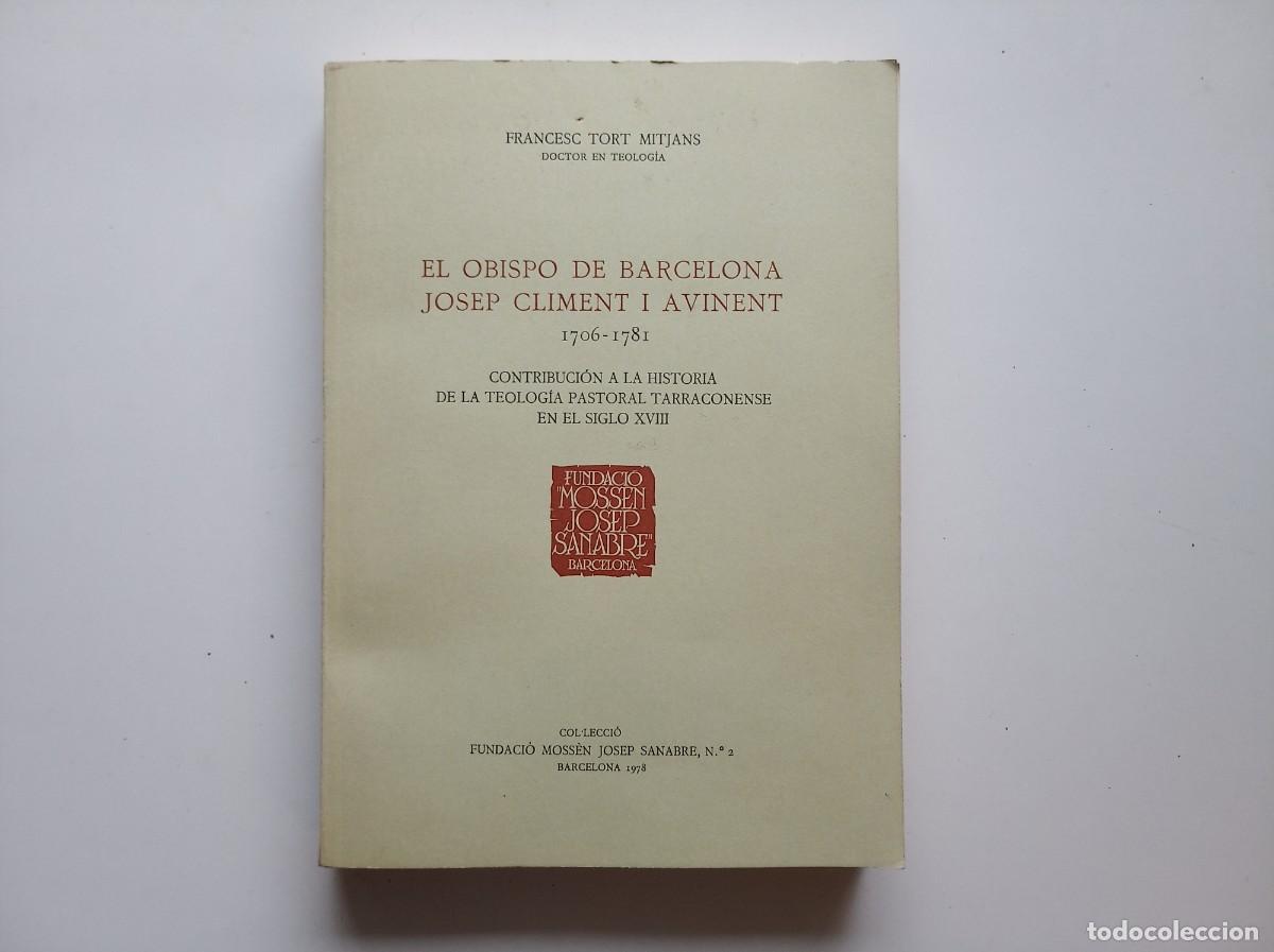 Libros de segunda mano: FRANCESC TORT. EL OBISPO DE BARCELONA JOSEP CLIMENT I AVINENT. 1706-1781. FOLIO. 1978.
