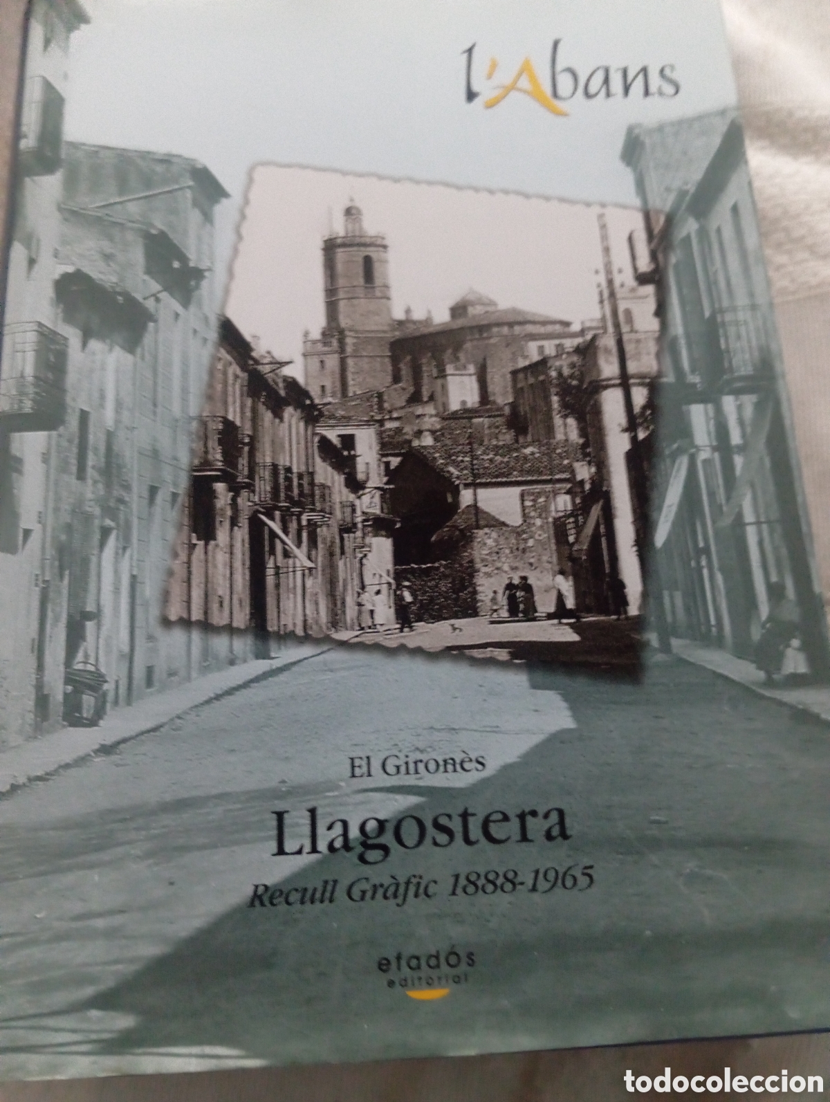Libros de segunda mano: L'abans de Llagostera el Giron&eacute;s Recull Grafic 1888-1965 en catalan