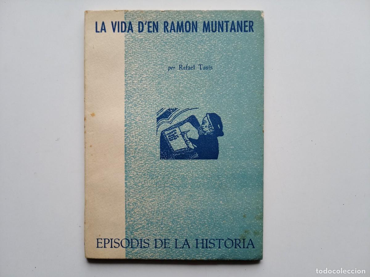 Libros de segunda mano: RAFAEL TASIS. LA VIDA D &acute;EN RAMON MUNTANER. EPISODIS DE LA HISTORIA. 1964.