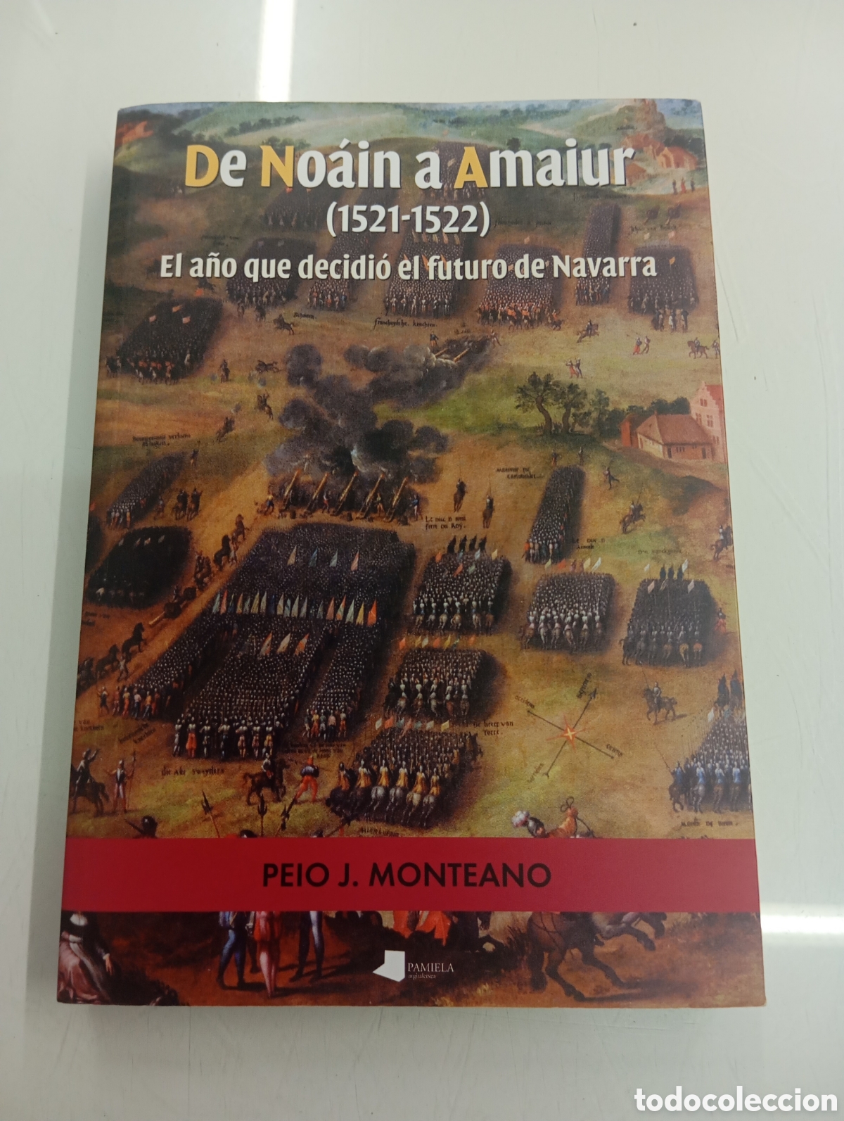 Libros de segunda mano: De No&aacute;in a Amaiur 1521-1522. El a&ntilde;o que decidi&oacute; el futuro de Navarra - Monteano Sorbet, Peio Joseba
