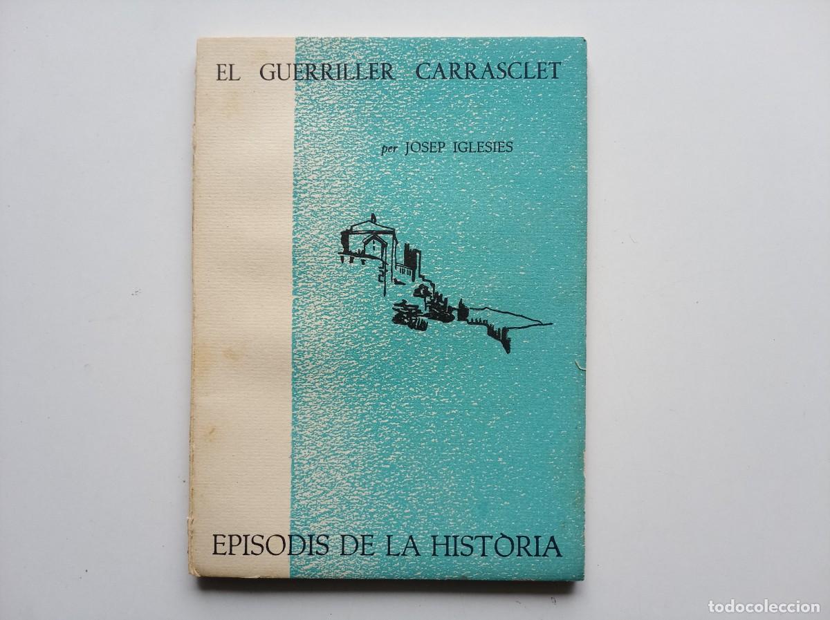 Libros de segunda mano: JOSEP IGLESIES. EL GUERRILLER CARRASCLET. EPISODIS DE LA HISTORIA. 1961.