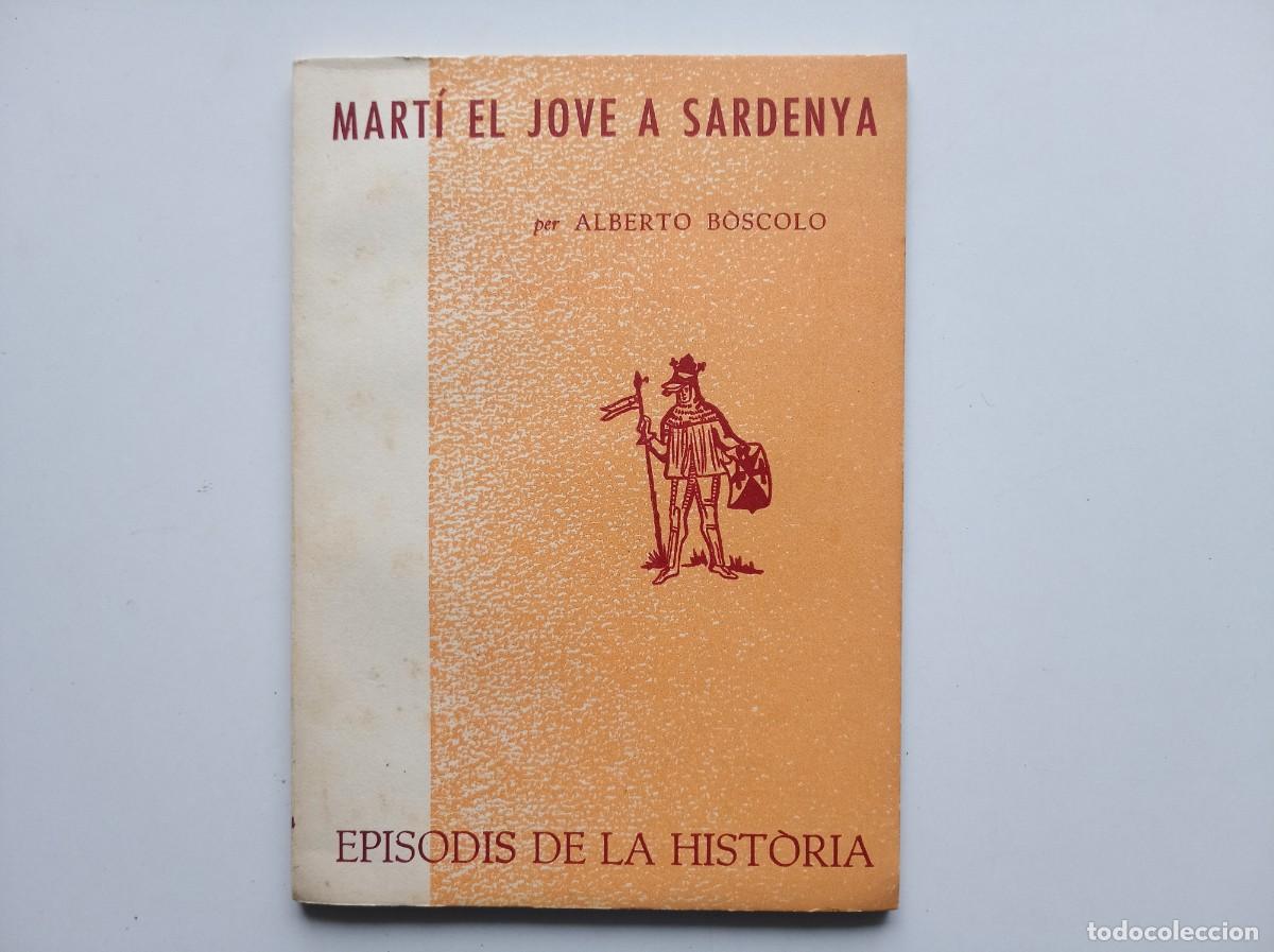 Libros de segunda mano: ALBERTO BOSCOLO. MART&Iacute; EL JOVE A SARDENYA. EPISODIS DE LA HISTORIA. 1962.