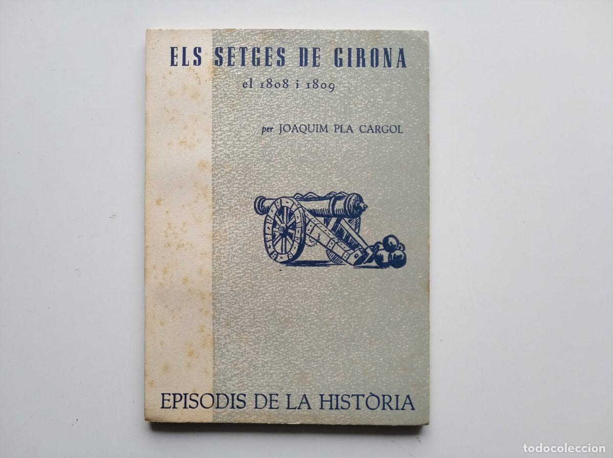 Libros de segunda mano: JOAQUIM PLA CARGOL. ELS SETGES DE GIRONA. EPISODIS DE LA HISTORIA. 1962.