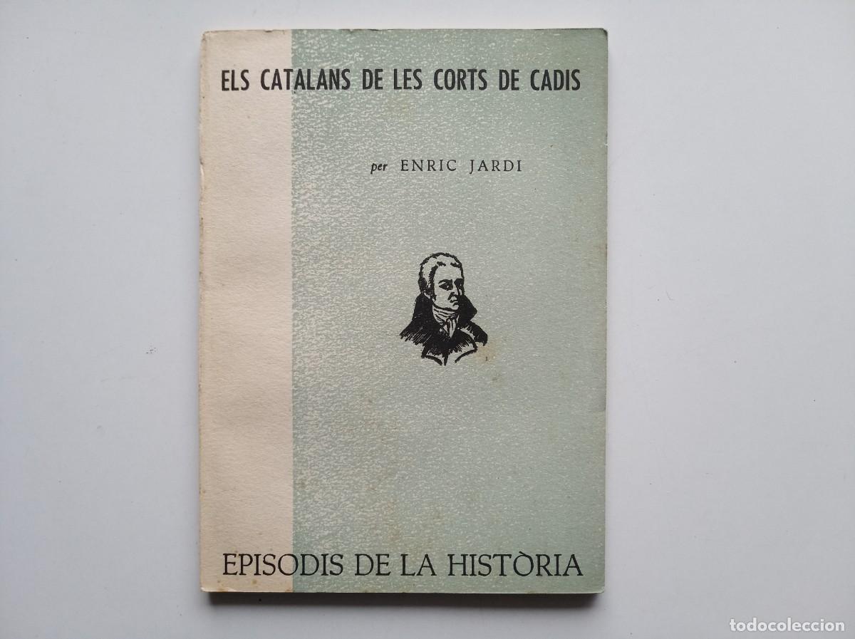 Gebrauchte B&uuml;cher: ENRIC JARD&Iacute;. ELS CATALANS DE LES CORTS DE CADIS. EPISODIS DE LA HISTORIA. 1963