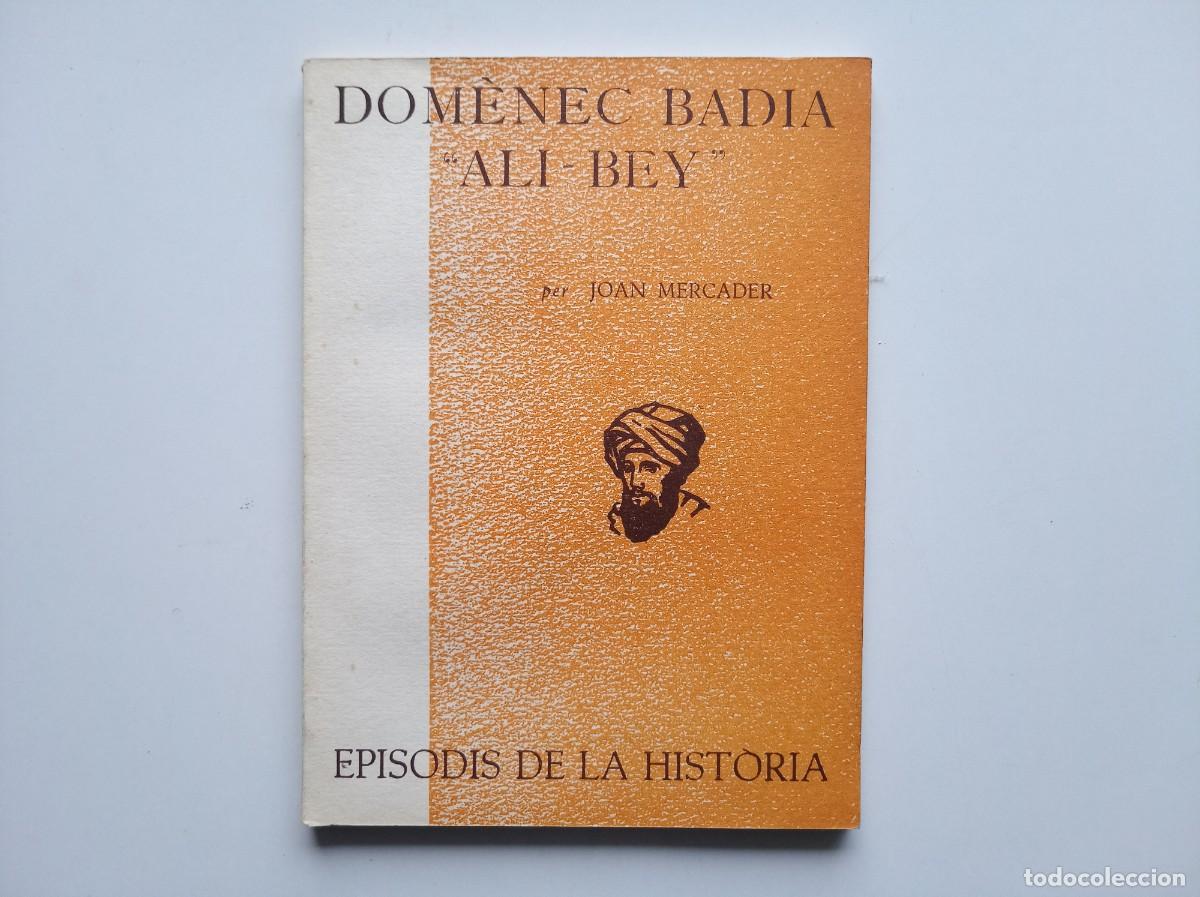 Libros de segunda mano: JOAN MERCADER. DOM&Egrave;NEC BADIA. ALI BEY. EPISODIS DE LA HIST&Ograve;RIA. 1960.